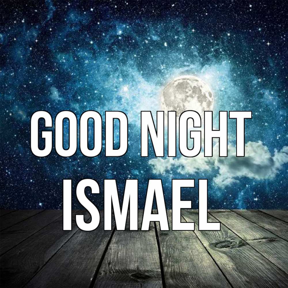 Greetings card с именем, Ismael Good night луна Greetings with text for free download 