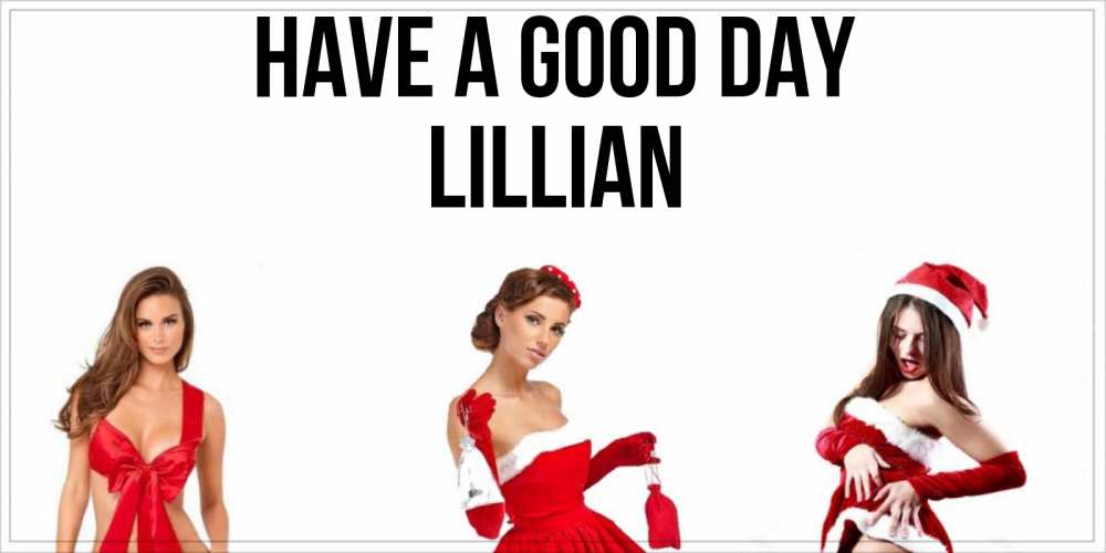 Greetings card с именем, Lillian Have a good day пожелай парню отличного дня Greetings with text for free download 