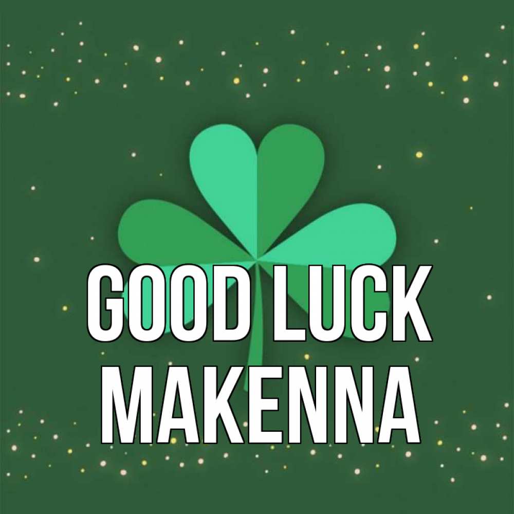 Greetings card с именем, Makenna Good luck лист клевера Greetings with text for free download 