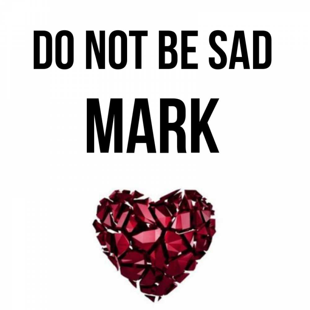 Greetings card с именем, Mark Do not be sad рубиновое сердечко Greetings with text for free download 