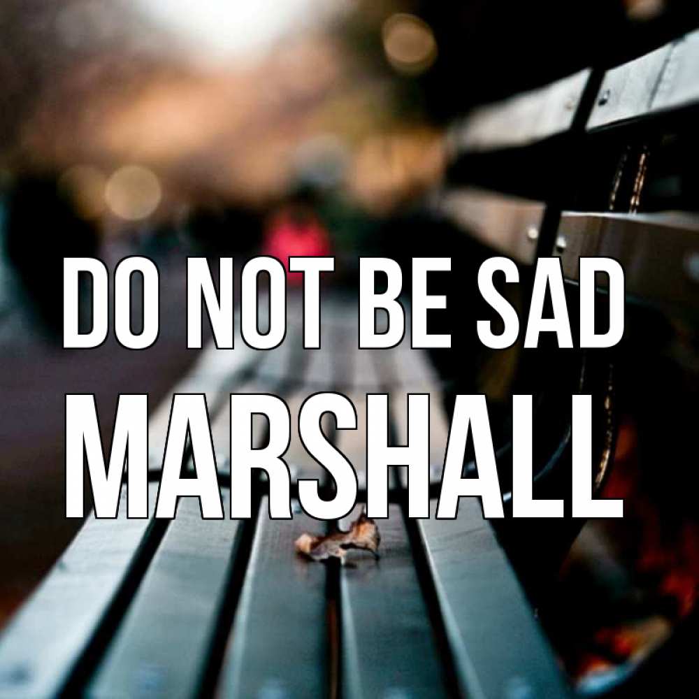 Greetings card с именем, Marshall Do not be sad размытый фон Greetings with text for free download 