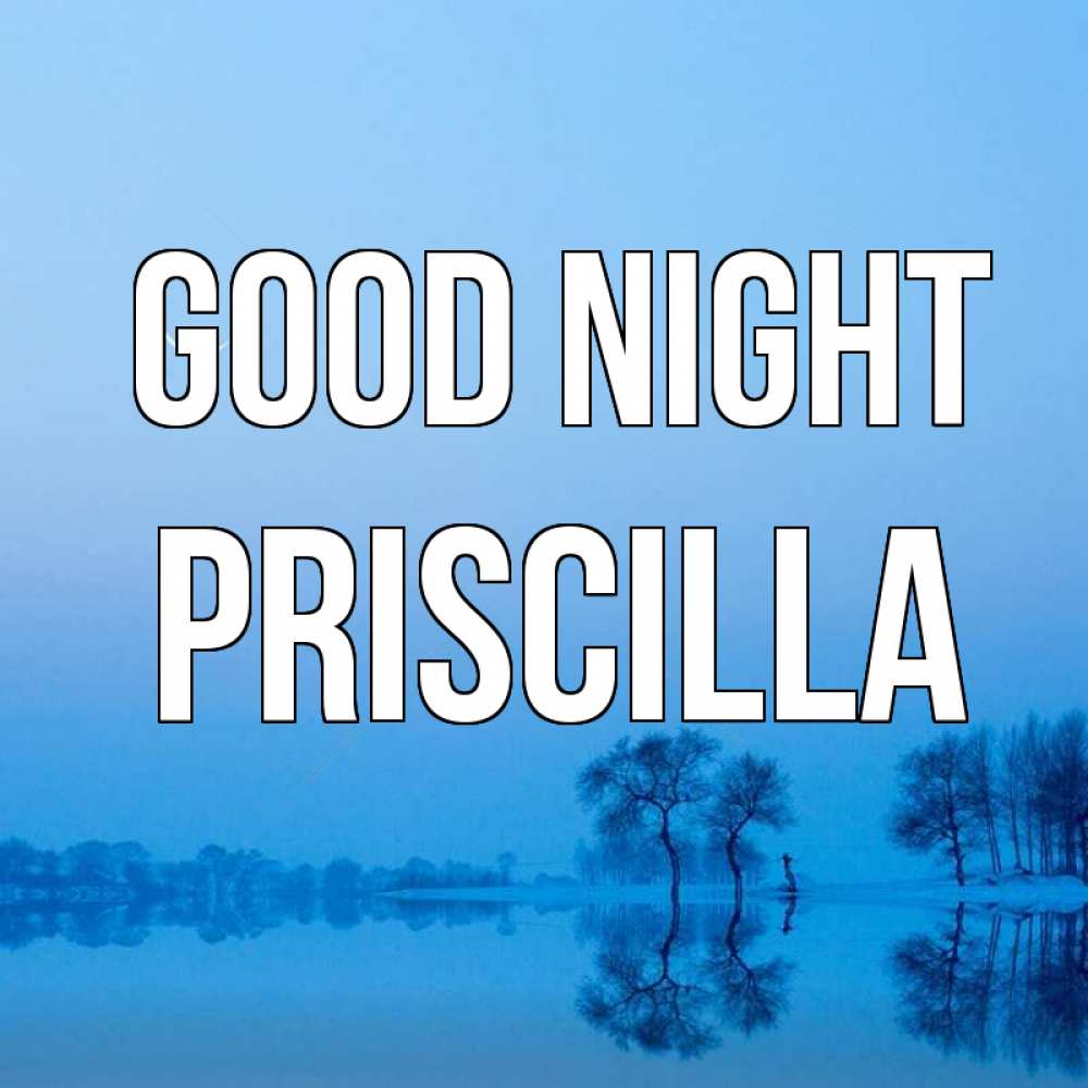 Greetings card с именем, Priscilla Good night весна Greetings with text for free download 