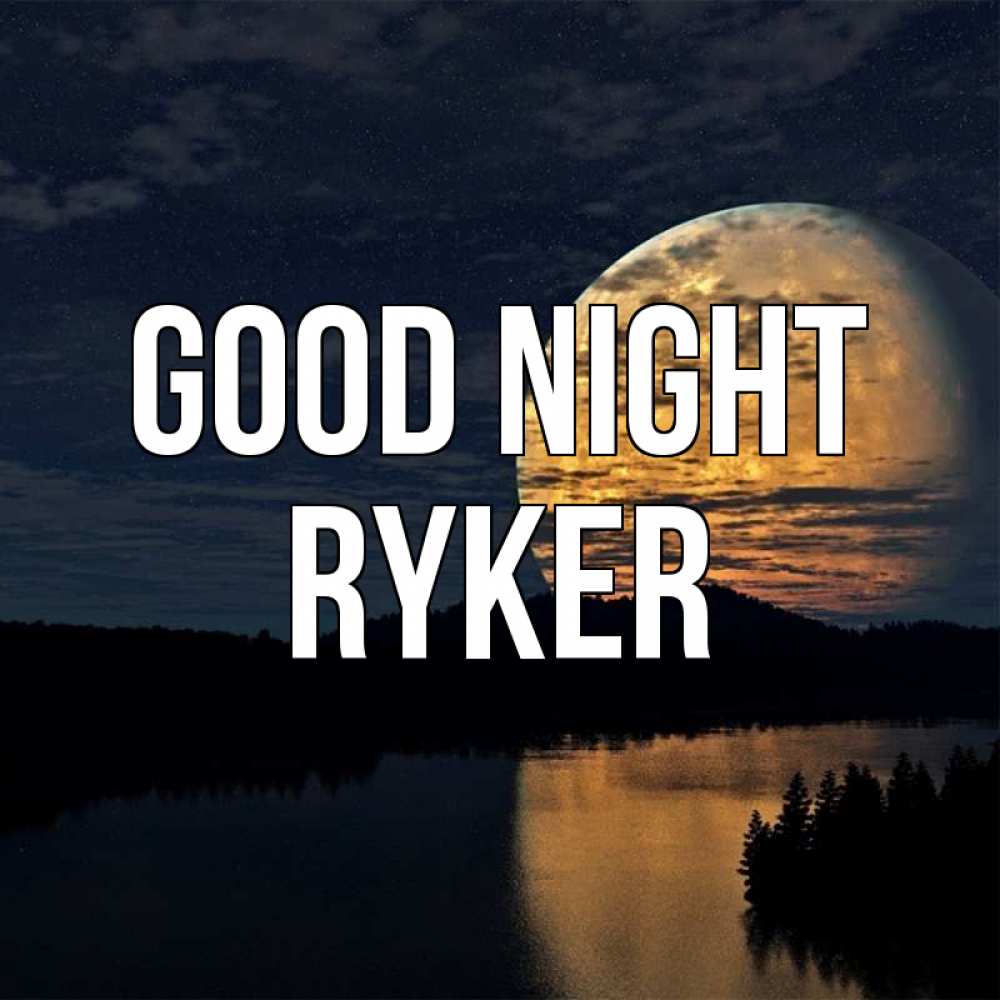 Greetings card с именем, Ryker Good night речка Greetings with text for free download 