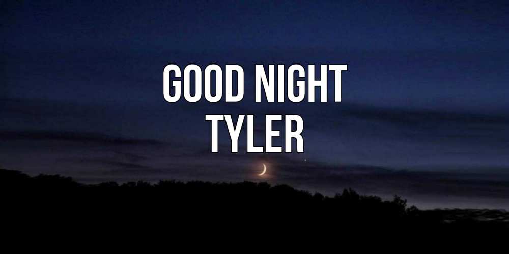 Greetings card с именем, Tyler Good night месяц Greetings with text for free download 