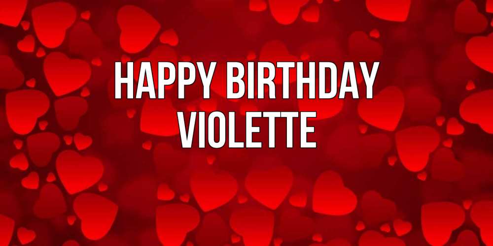 Greetings card с именем, Violette Happy Birthday прекрасные сердечки на открытке с красным фоном Greetings with text for free download 