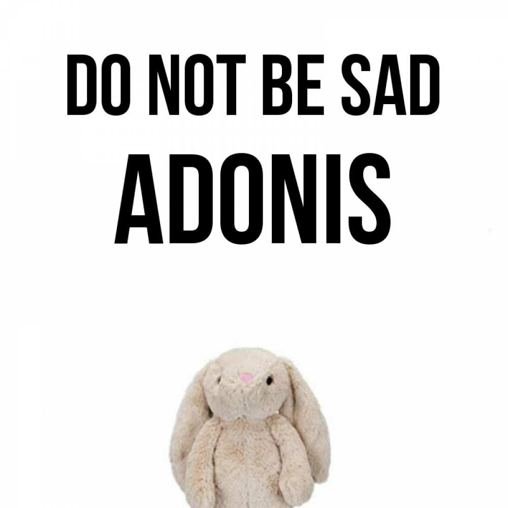 Greetings card с именем, Adonis Do not be sad детская игрушка зайчика Greetings with text for free download 