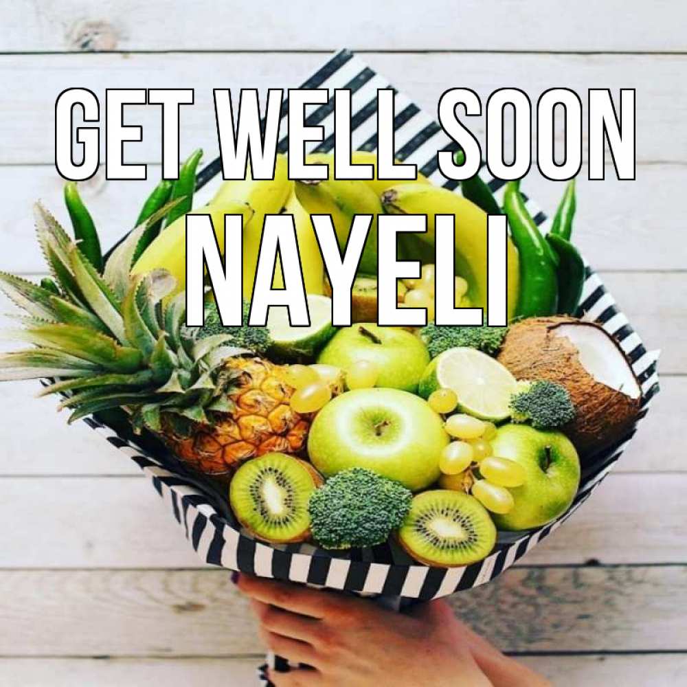 Greetings card с именем, Nayeli Get well soon киви ананас кокос и бананы Greetings with text for free download 