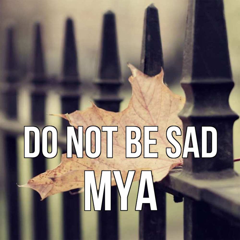 Greetings card с именем, Mya Do not be sad лист клена Greetings with text for free download 