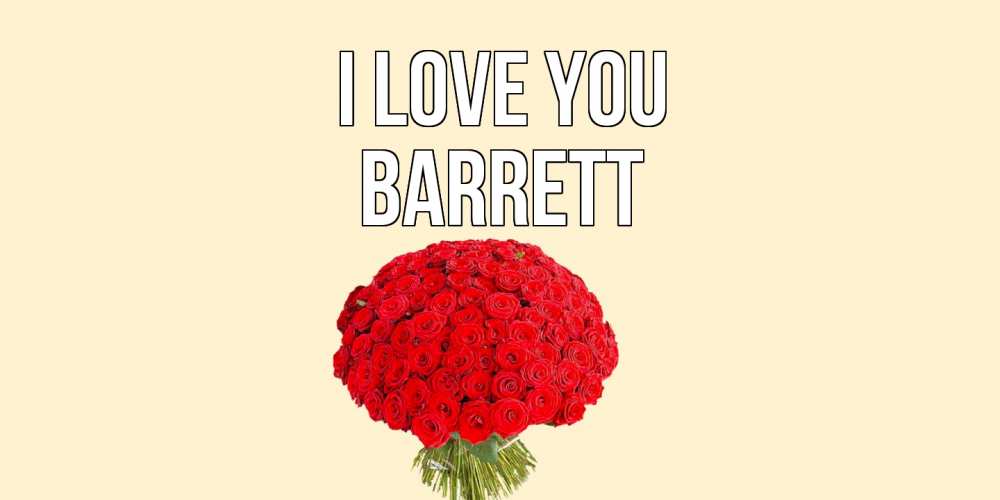 Greetings card с именем, Barrett I love you розы Greetings with text for free download 