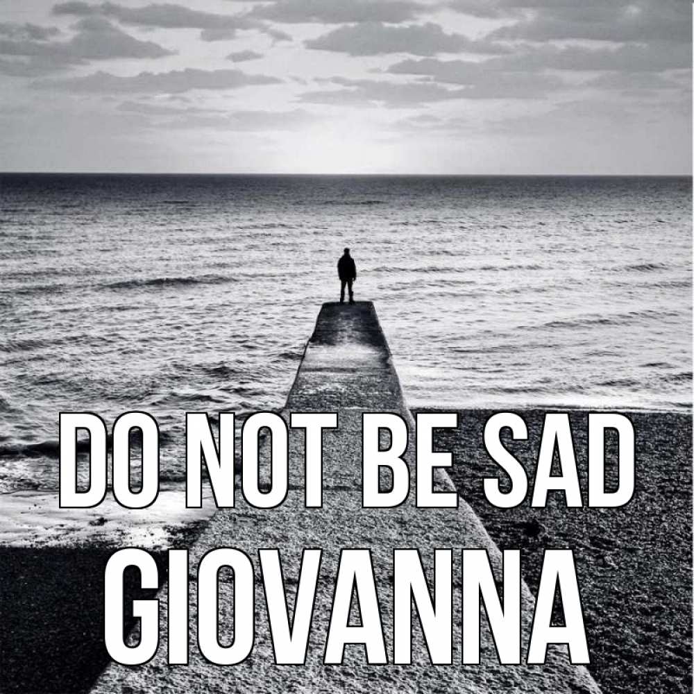 Greetings card с именем, Giovanna Do not be sad море Greetings with text for free download 