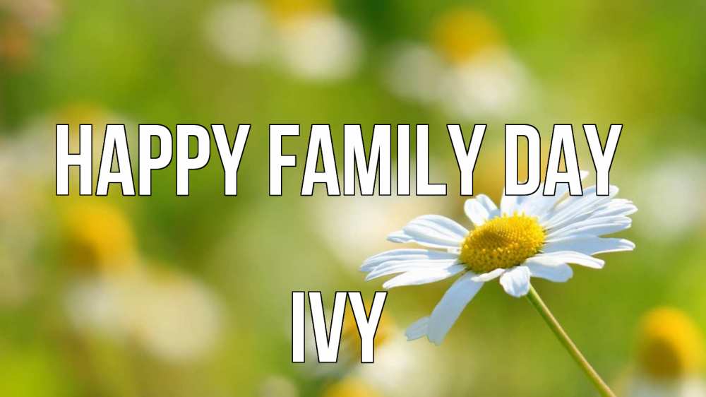 Greetings card с именем, Ivy happy family day с днем семьи  1 Greetings with text for free download 