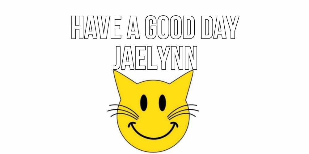 Greetings card с именем, Jaelynn Have a good day открытка с котом Greetings with text for free download 