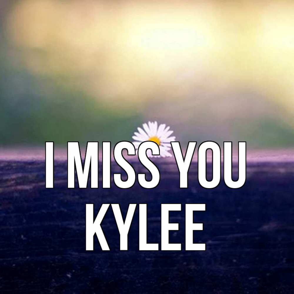 Greetings card с именем, Kylee I miss you приходи в гости Greetings with text for free download 