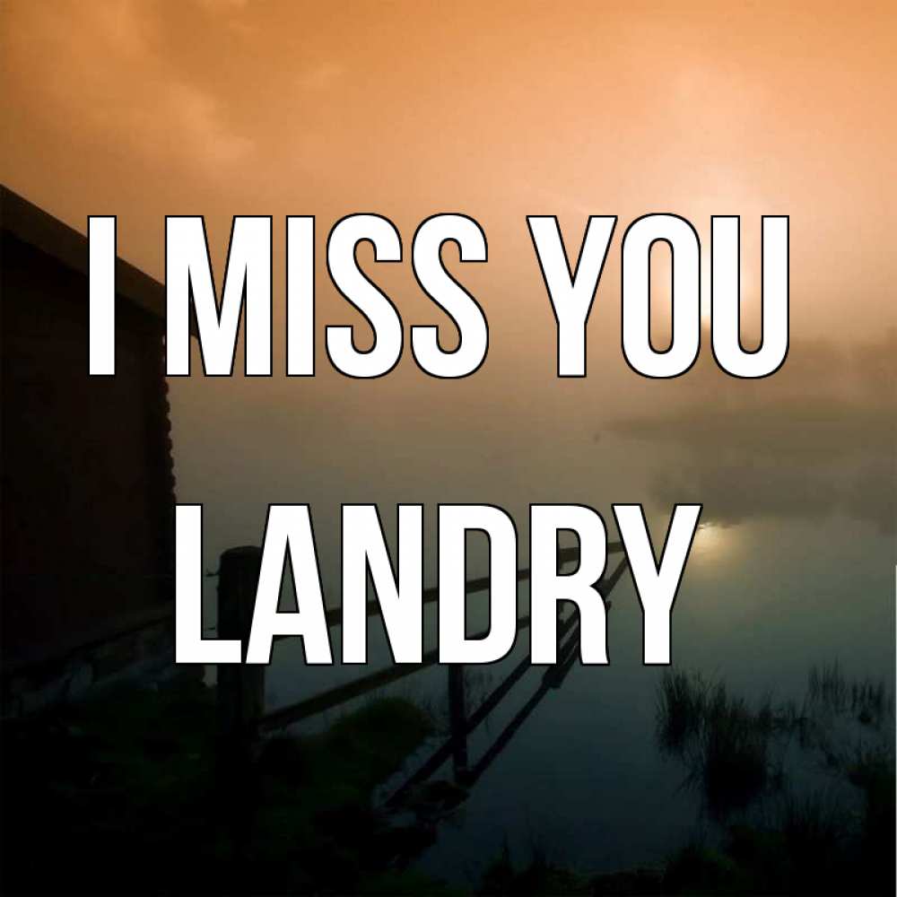 Greetings card с именем, Landry I miss you приходи ко мне на чай Greetings with text for free download 