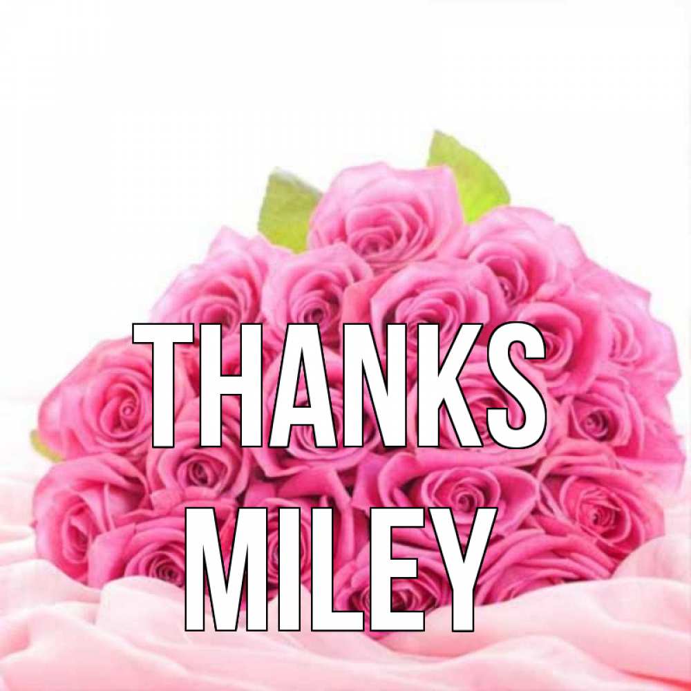Greetings card с именем, Miley Thanks розовые розы с подписью Greetings with text for free download 