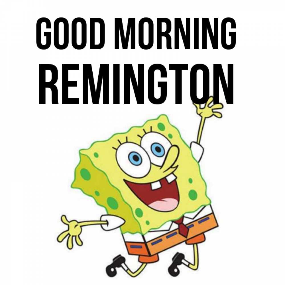 Greetings card с именем, Remington Good morning улыбающийся спанч Боб Greetings with text for free download 