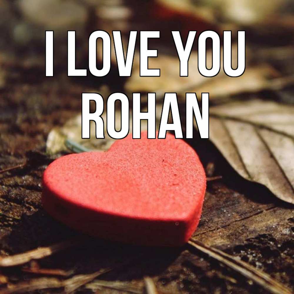 Greetings card с именем, Rohan I love you листья деревье 4 Greetings with text for free download 