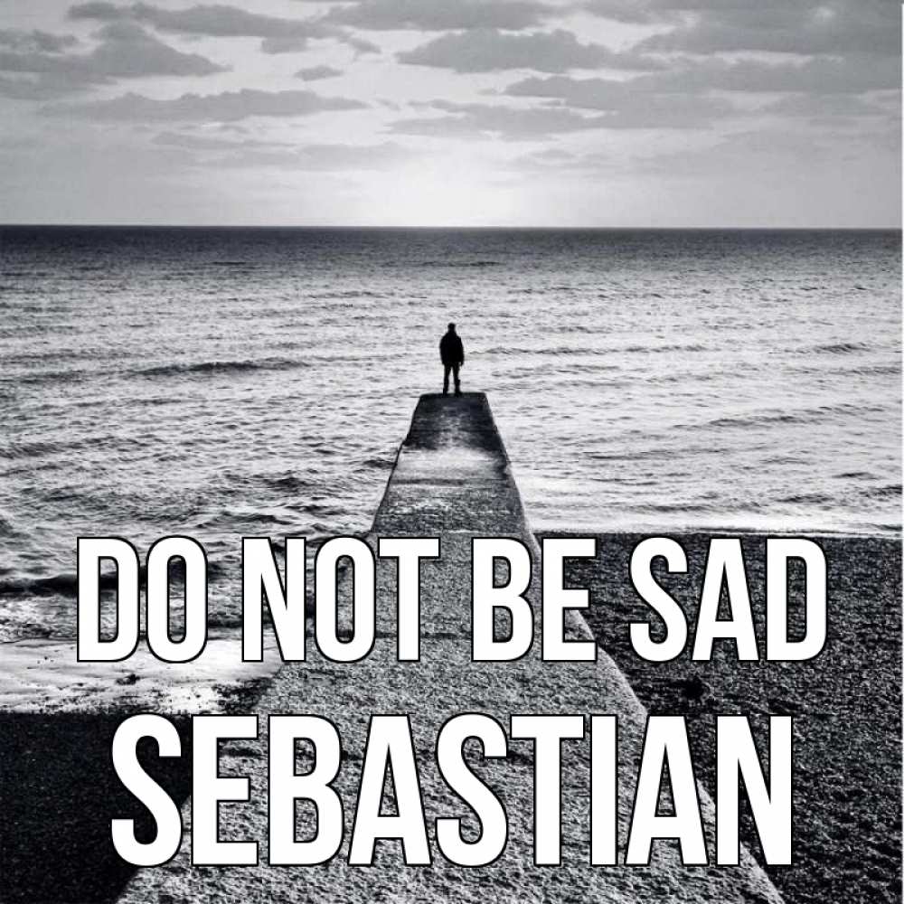 Greetings card с именем, Sebastian Do not be sad море Greetings with text for free download 