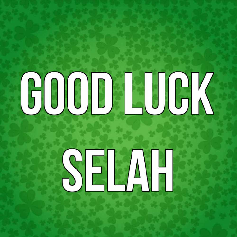Greetings card с именем, Selah Good luck много листочков на удачу Greetings with text for free download 