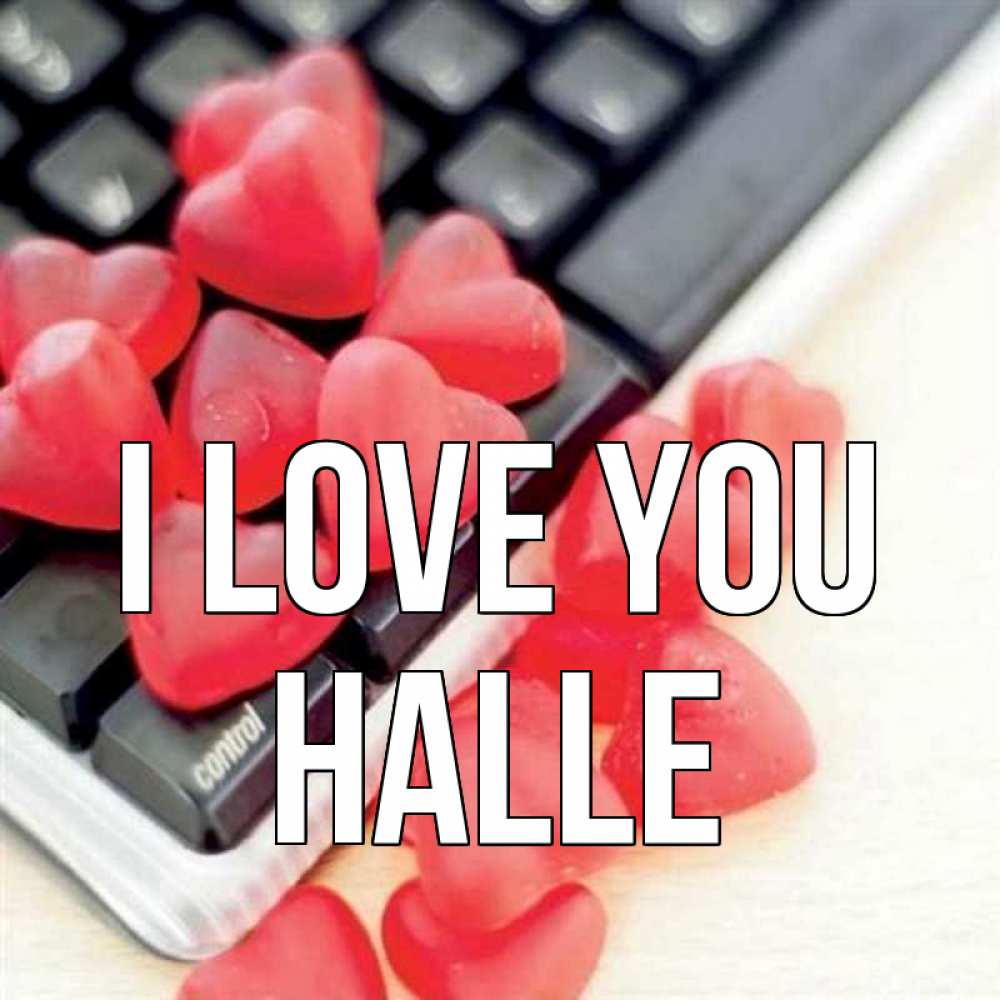 Greetings card с именем, Halle I love you конфеты в виде сердец Greetings with text for free download 