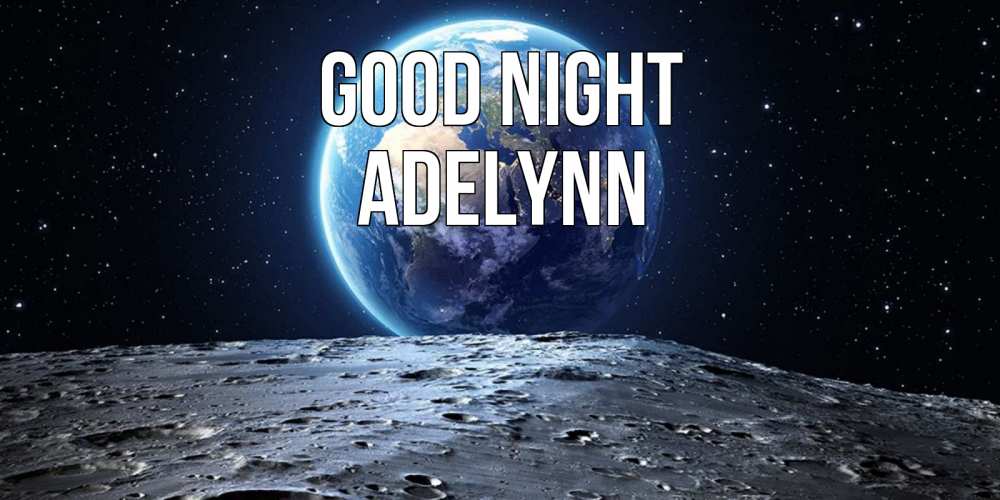 Greetings card с именем, Adelynn Good night красивая космическая открытка Greetings with text for free download 