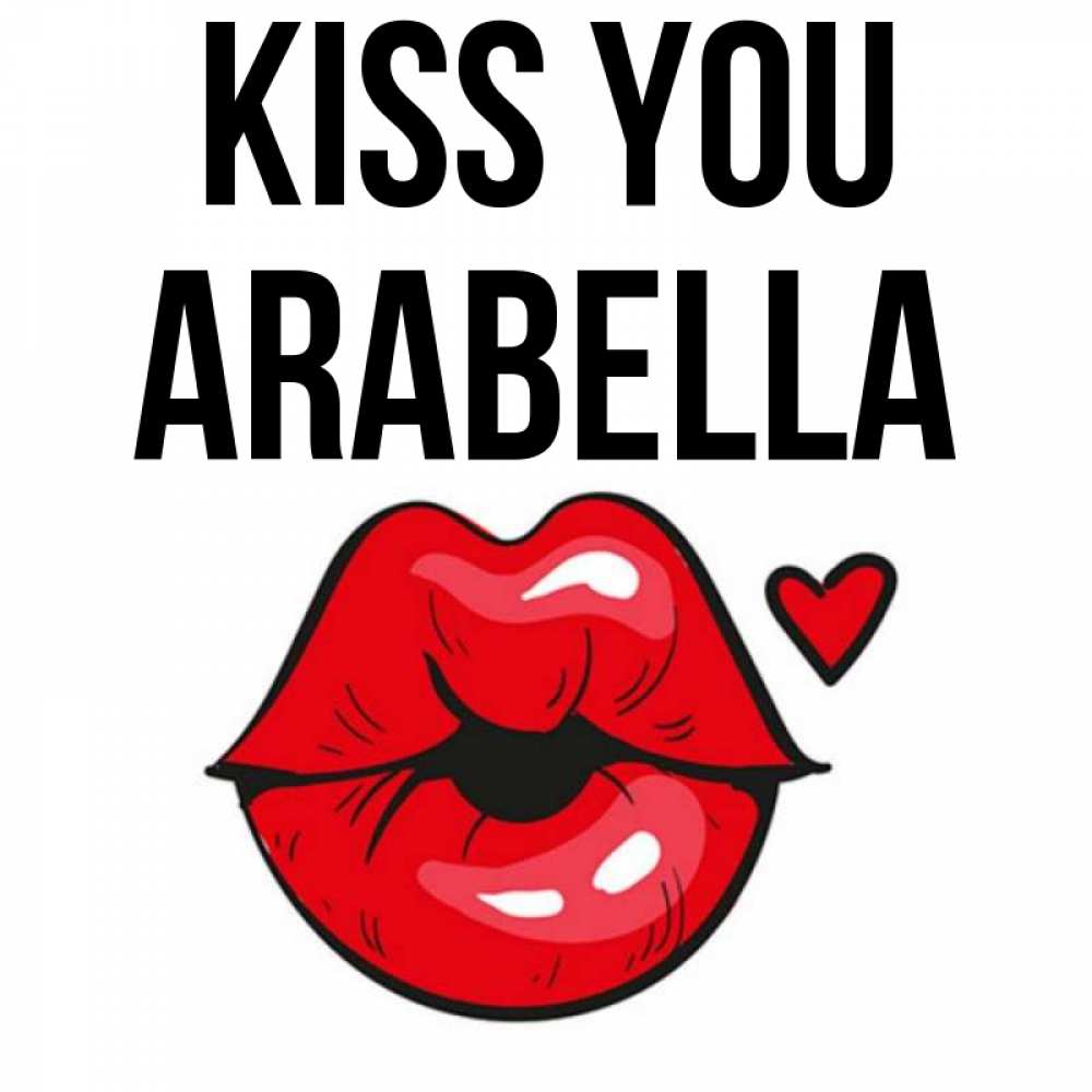 Greetings card с именем, Arabella Kiss you открытка с поцелуем любви для парня Greetings with text for free download 