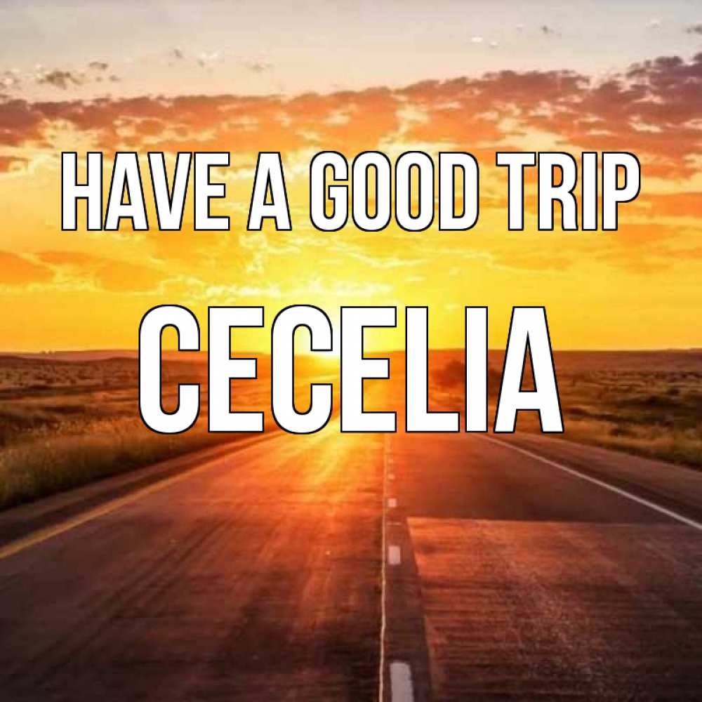 Greetings card с именем, Cecelia Have a good trip солнечный свет, закат Greetings with text for free download 