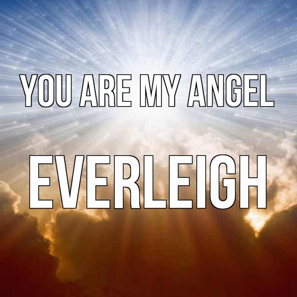 Greetings card с именем, Everleigh You are my angel ангельский свет на небе Greetings with text for free download 