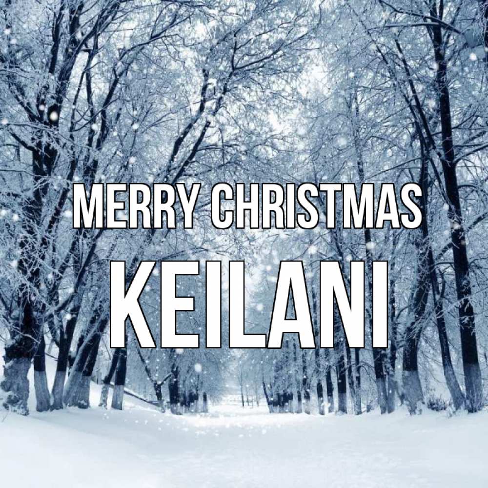 Greetings card с именем, Keilani Merry Christmas снег, лес, парк Greetings with text for free download 