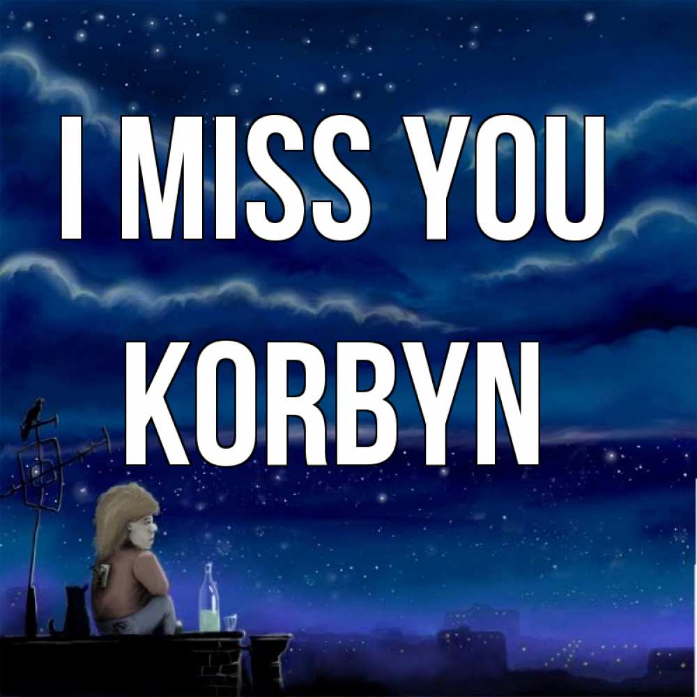 Greetings card с именем, Korbyn I miss you на крыше 1 Greetings with text for free download 