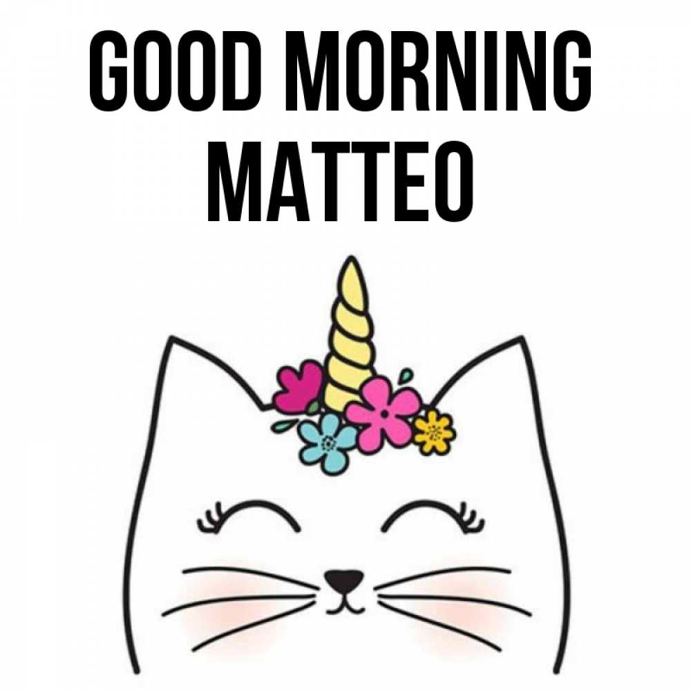 Greetings card с именем, Matteo Good morning утречко Greetings with text for free download 