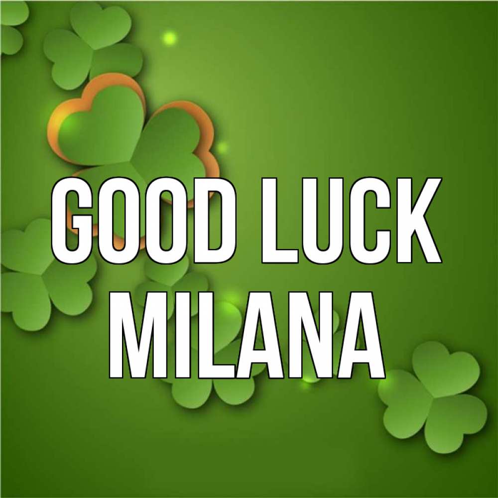 Greetings card с именем, Milana Good luck много трехлистных листочков клевера Greetings with text for free download 