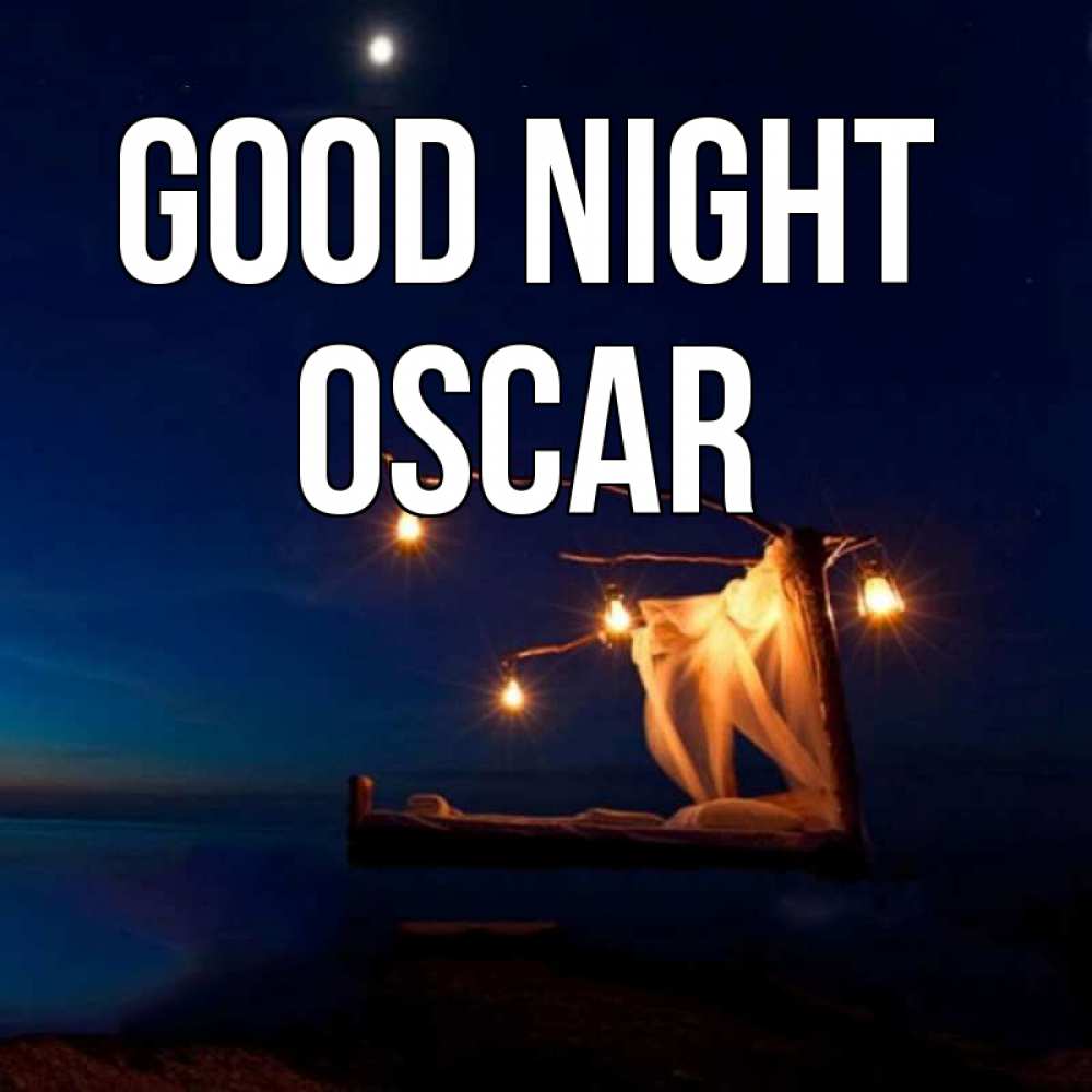Greetings card с именем, Oscar Good night милый мой Greetings with text for free download 