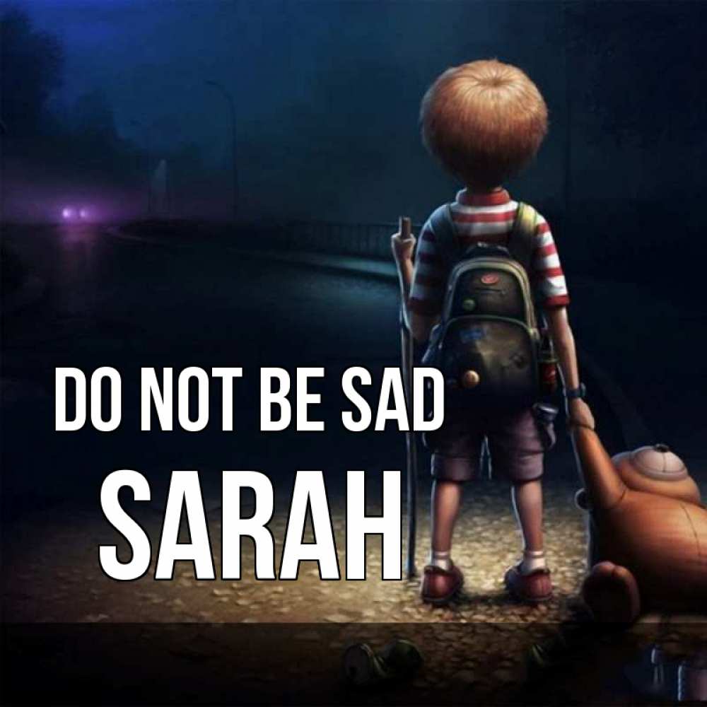 Greetings card с именем, Sarah Do not be sad мишка рюкзак ребенок Greetings with text for free download 