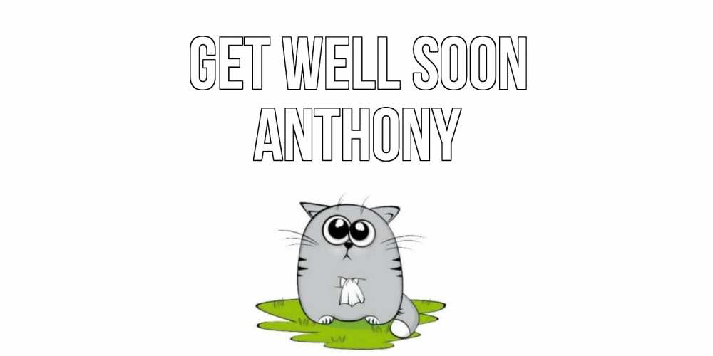 Greetings card с именем, Anthony Get well soon кот и открытки про выздоровление Greetings with text for free download 