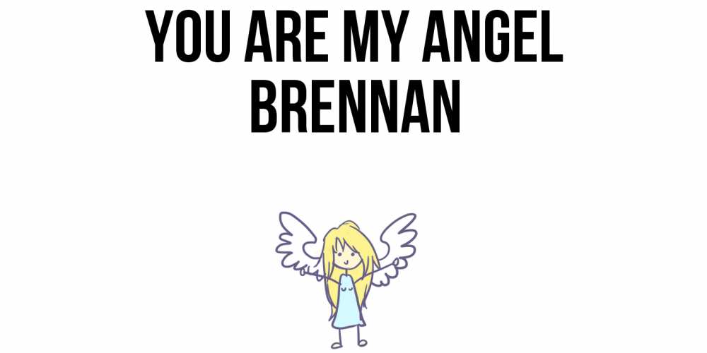 Greetings card с именем, Brennan You are my angel ангел Greetings with text for free download 