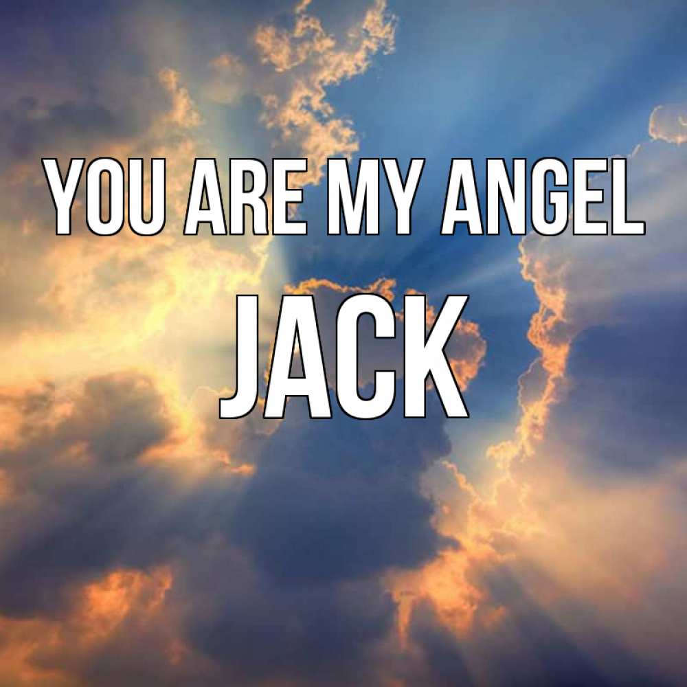 Greetings card с именем, Jack You are my angel ангельский свет сквозь облака Greetings with text for free download 