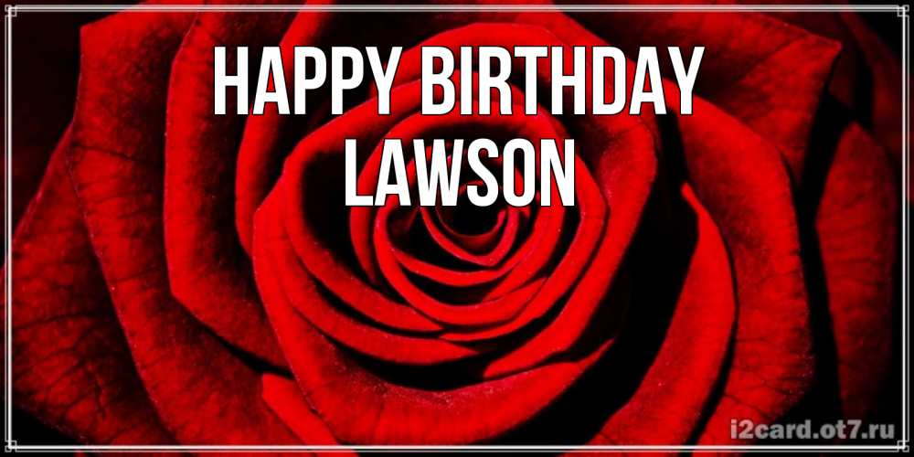 Greetings card с именем, Lawson Happy Birthday алая роза Greetings with text for free download 