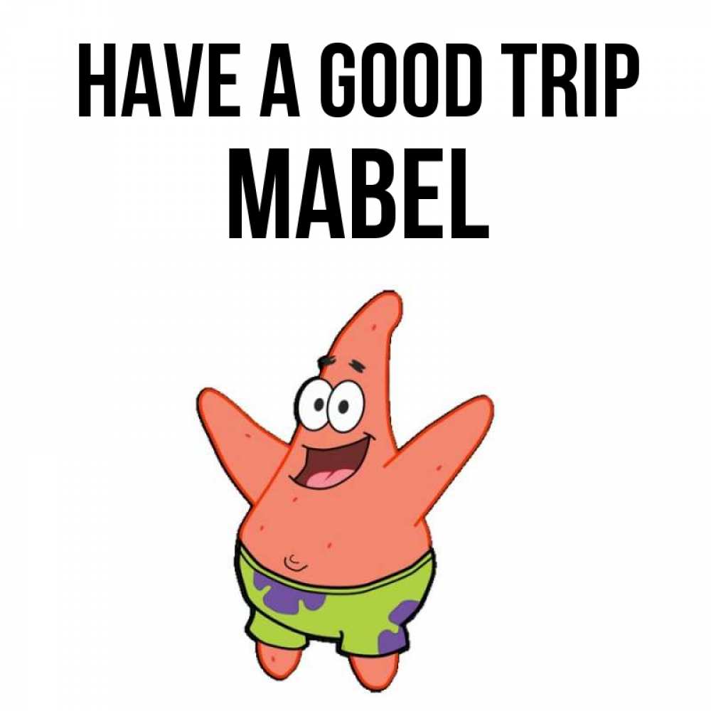 Greetings card с именем, Mabel Have a good trip желает тебе хорошей дороги Greetings with text for free download 