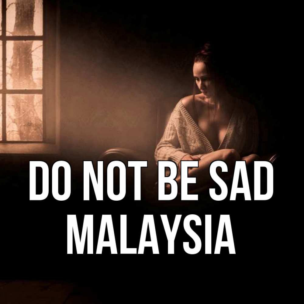 Greetings card с именем, Malaysia Do not be sad сидя у окна Greetings with text for free download 