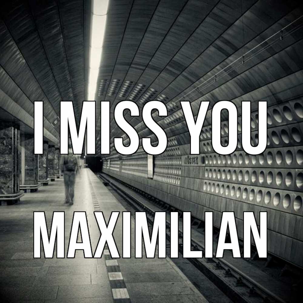 Greetings card с именем, Maximilian I miss you приезжай 1 Greetings with text for free download 