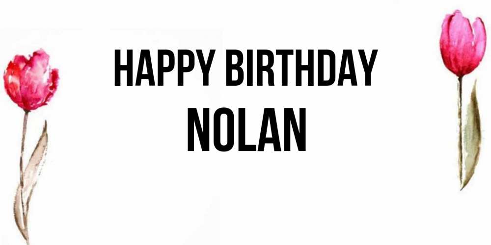 Greetings card с именем, Nolan Happy Birthday открытки акварелью с цветами Greetings with text for free download 