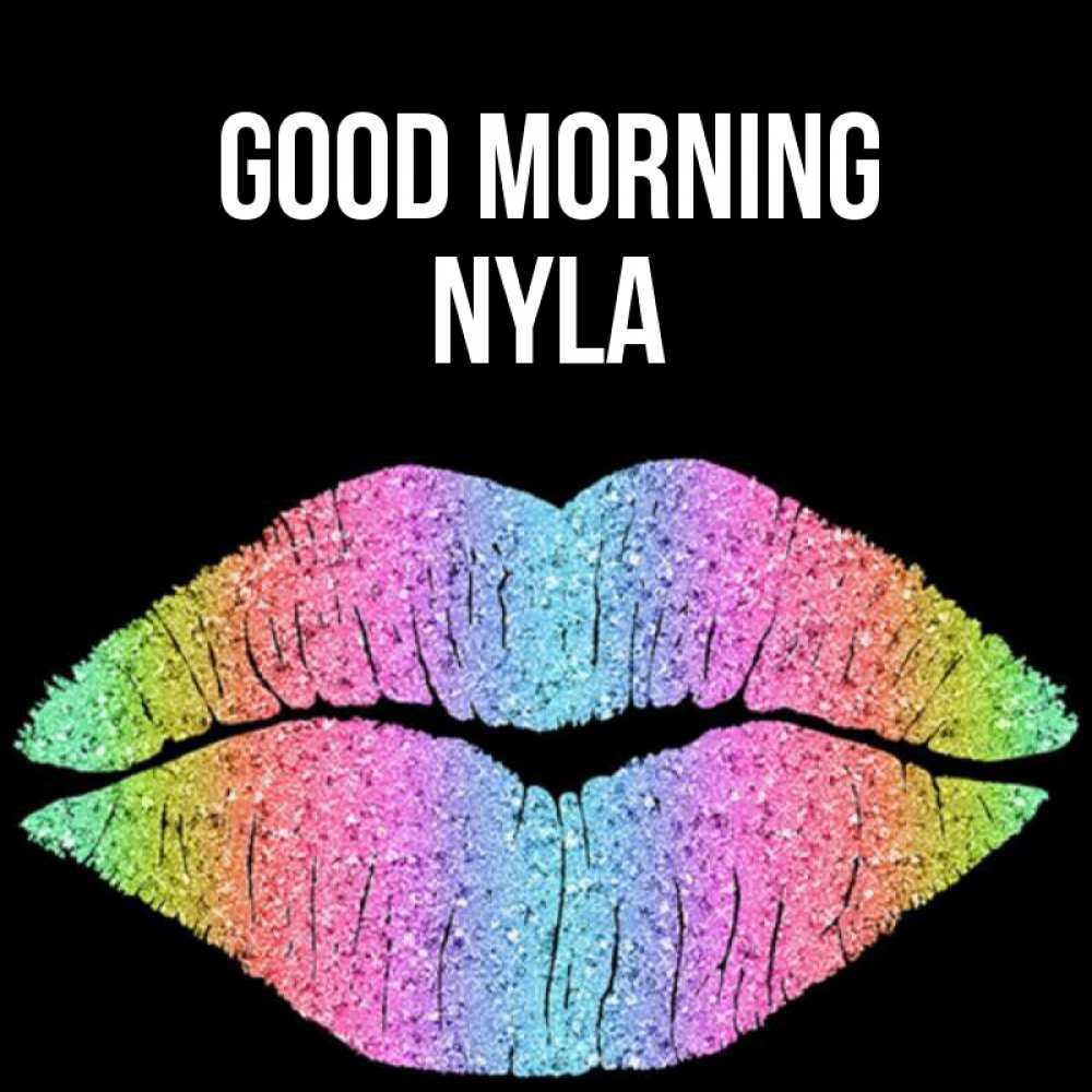 Greetings card с именем, Nyla Good morning радужные губы Greetings with text for free download 