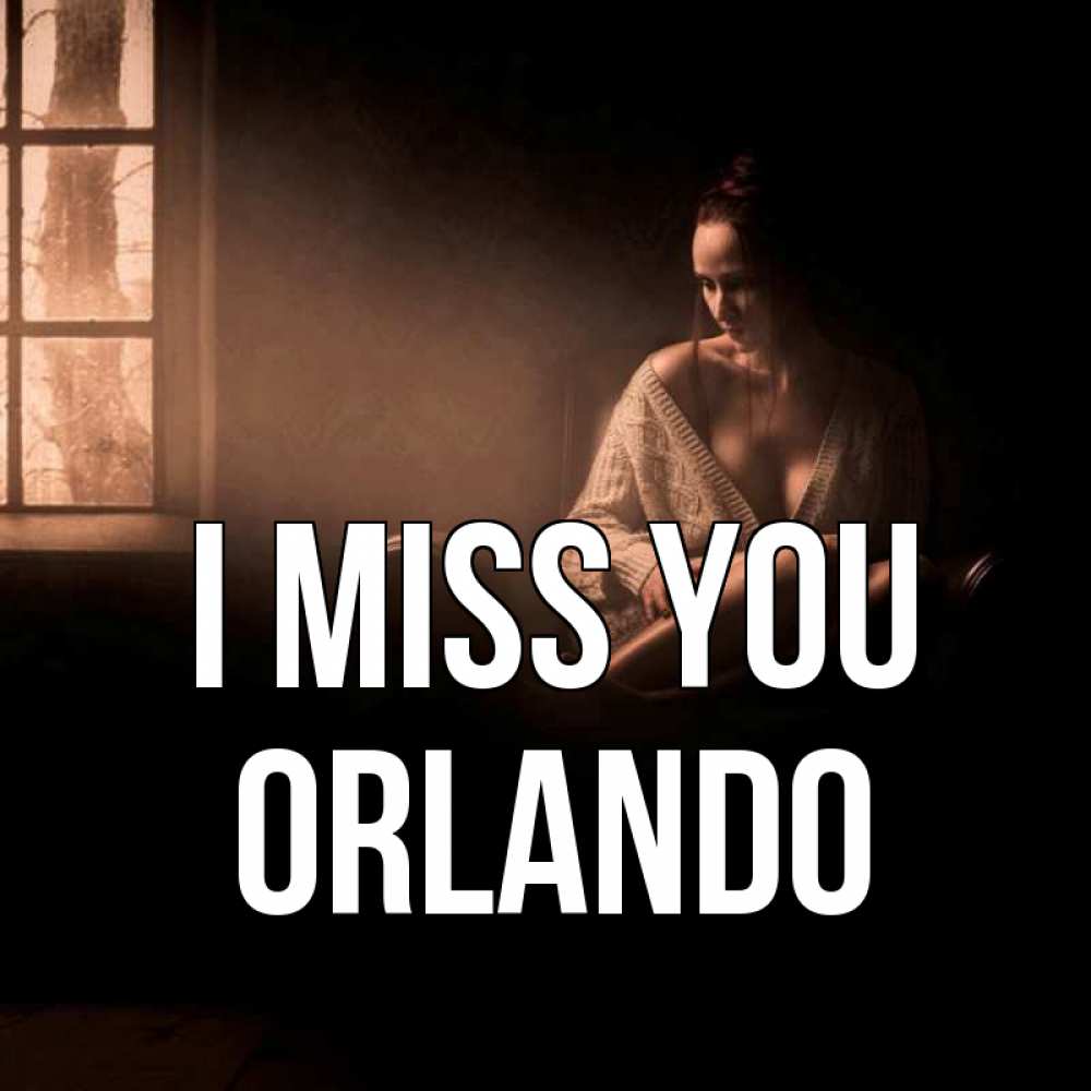 Greetings card с именем, Orlando I miss you приходи в гости ко мне Greetings with text for free download 
