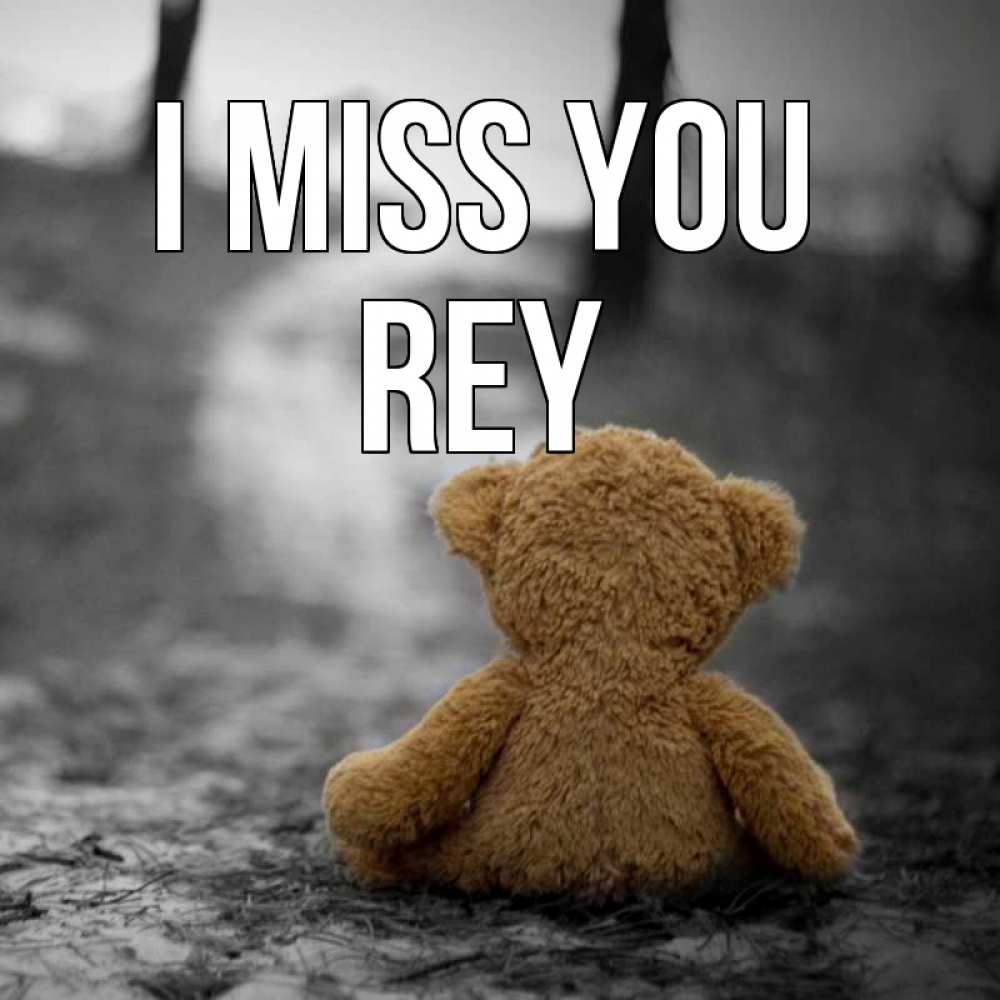 Greetings card с именем, Rey I miss you красивые открытки Greetings with text for free download 