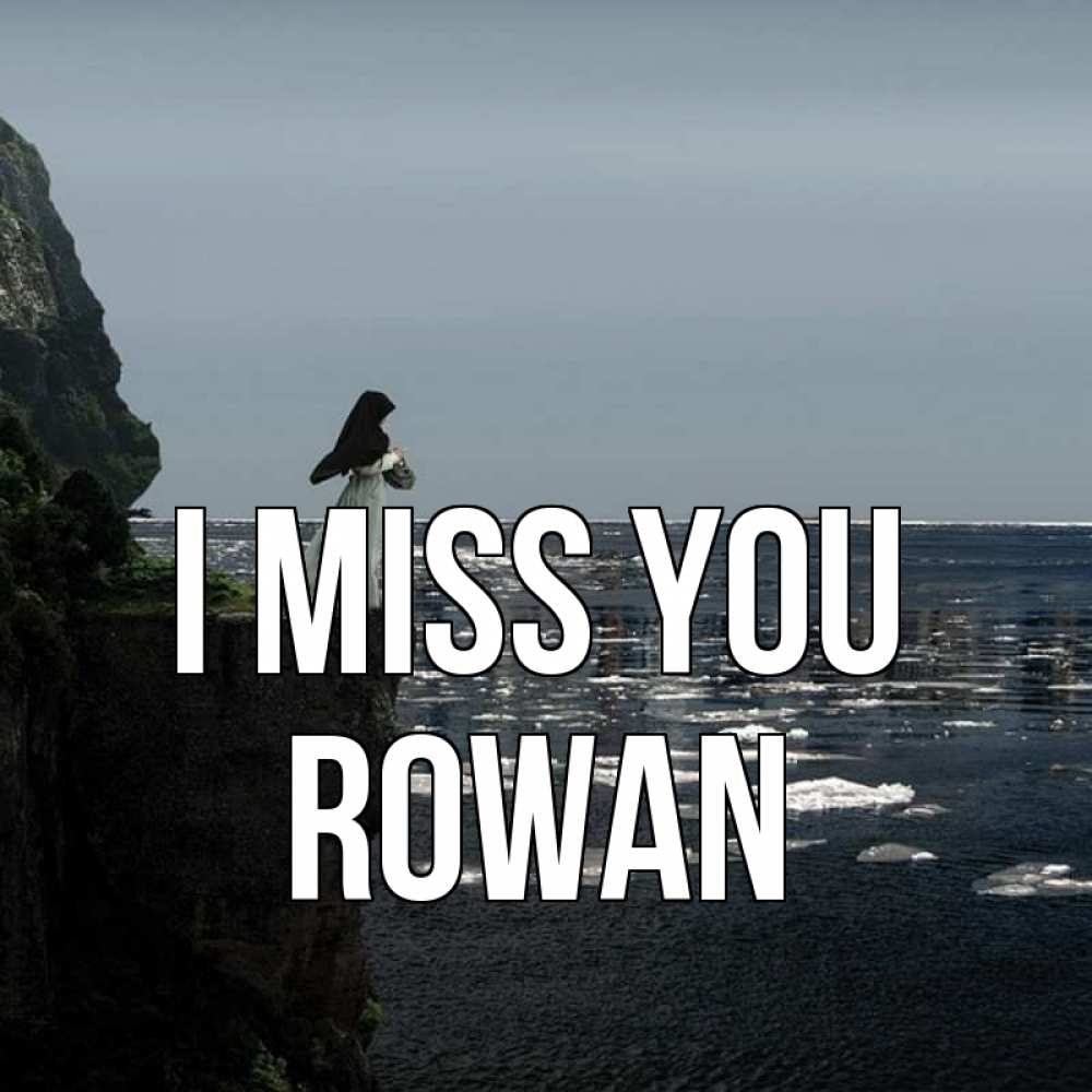 Greetings card с именем, Rowan I miss you жду тебя или в монастырь Greetings with text for free download 