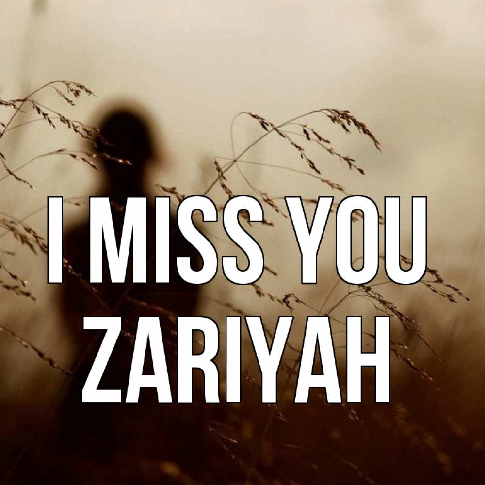 Greetings card с именем, Zariyah I miss you силуэт девушки Greetings with text for free download 