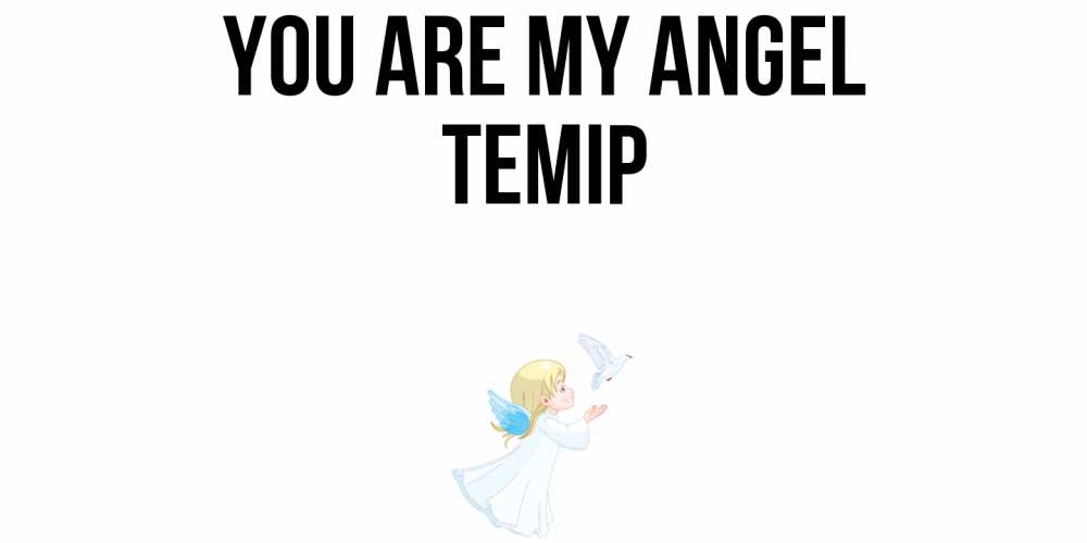 Greetings card с именем, ТЕМІР You are my angel ангел, голубь Greetings with text for free download 