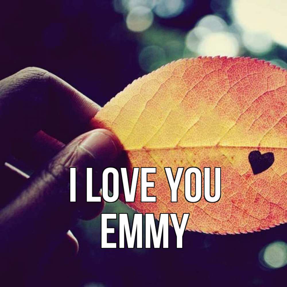 Greetings card с именем, Emmy I love you держу лист Greetings with text for free download 