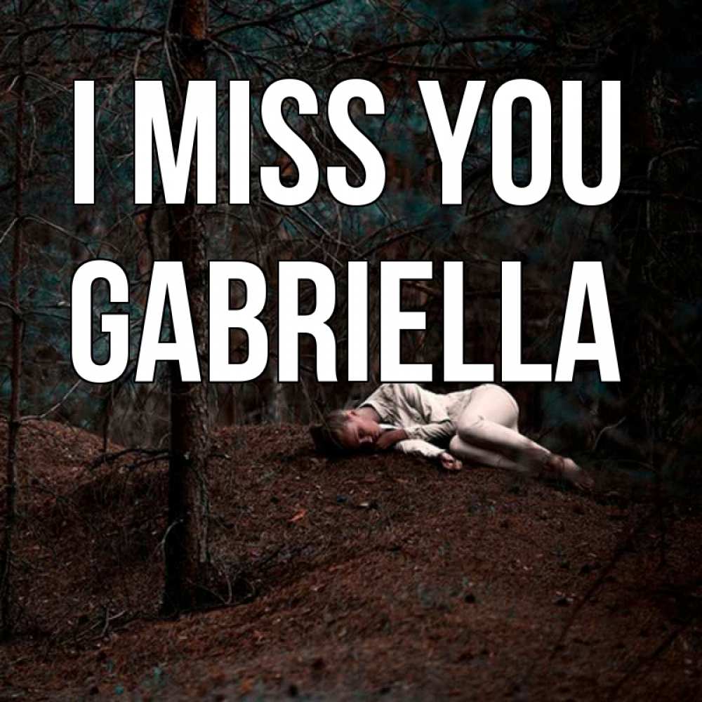 Greetings card с именем, Gabriella I miss you очень Greetings with text for free download 